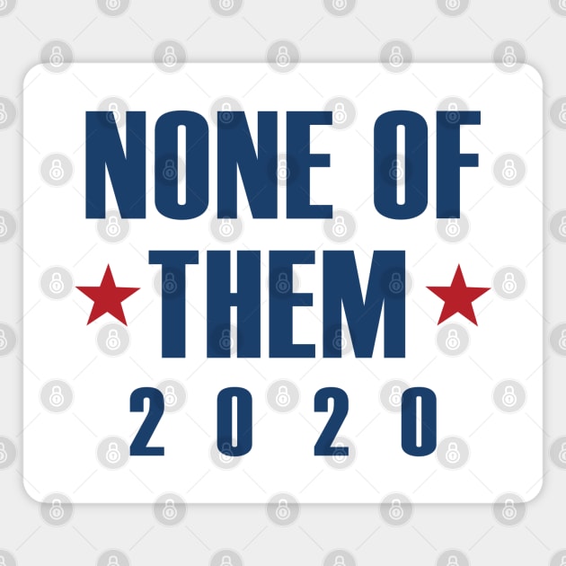 None Of Them 2020 Magnet by LuckyFoxDesigns